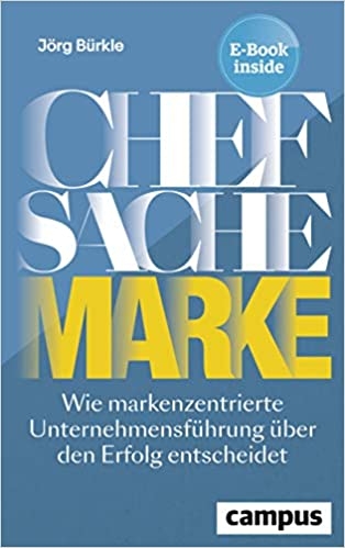 CHEF SACHE MARKE -Wie markenzentrierte Unternehmensführung über den Erfolg entscheidet, 2019 - Inhalt